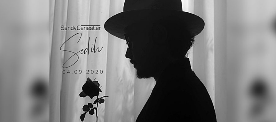 Single Terbaru Dari “Sandy Canester” – “Sedih”.